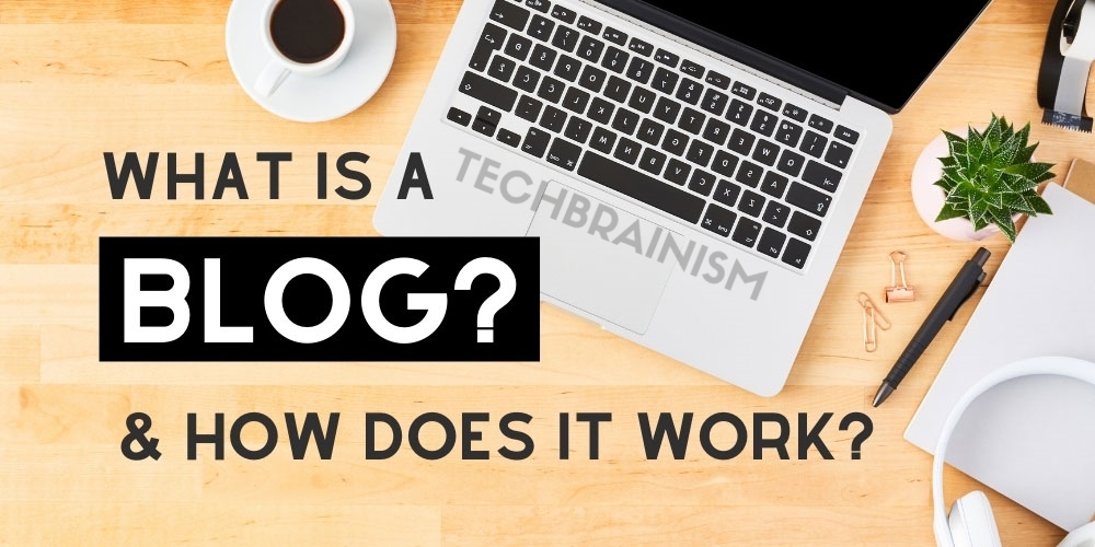 What exactly is a blog? — The Terms Blog, Blogging, and Blogger are Defined